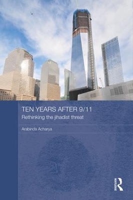 Ten Years After 9/11 - Rethinking the Jihadist Threat book