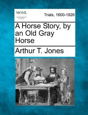 A Horse Story, by an Old Gray Horse book