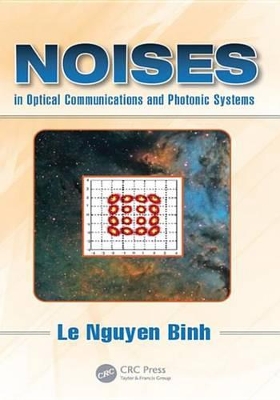 Noises in Optical Communications and Photonic Systems by Le Nguyen Binh