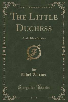 The Little Duchess: And Other Stories (Classic Reprint) book