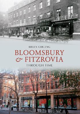 Bloomsbury & Fitzrovia Through Time book