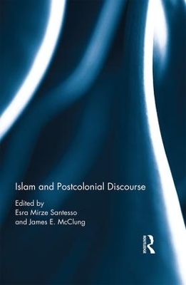 Islam and Postcolonial Discourse by Esra Mirze Santesso