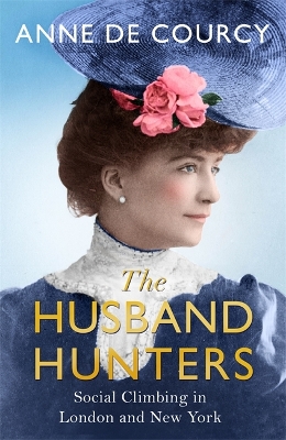 The Husband Hunters by Anne De Courcy