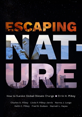 Escaping Nature: How to Survive Global Climate Change by Orrin H. Pilkey