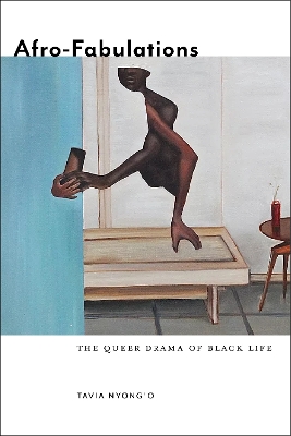 Afro-Fabulations: The Queer Drama of Black Life book