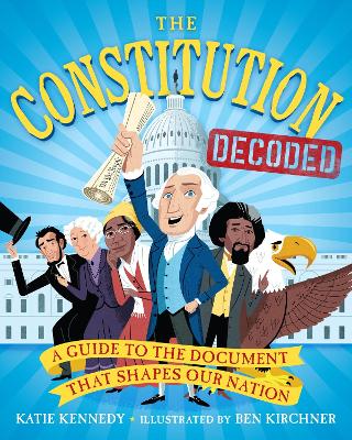 The Constitution Decoded: A Guide to the Document That Shapes Our Nation book