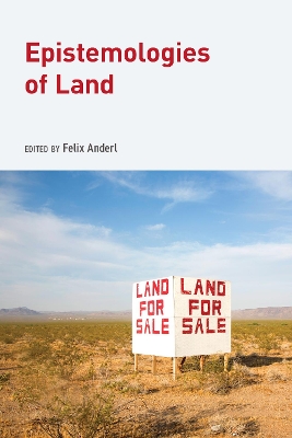 Epistemologies of Land by Felix Anderl