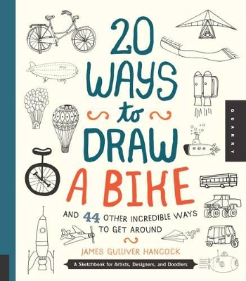 20 Ways to Draw a Bike and 44 Other Incredible Ways to Get Around book