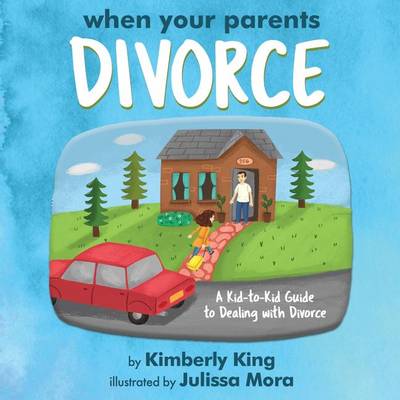 When Your Parents Divorce by Kimberly King
