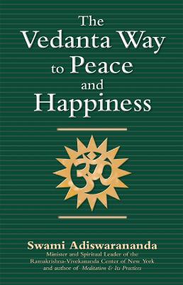 Vedanta Way to Peace and Happiness by Swami Adiswarananda