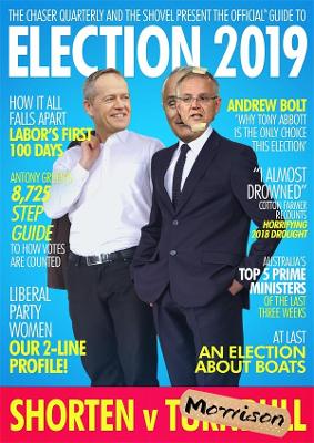 The Chaser Quarterly: Issue 15: The Official 2019 Election Guide book