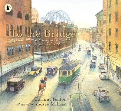 To The Bridge: The Journey of Lennie and Ginger Mick by Corinne Fenton