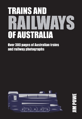 Trains and Railways of Australia: Over 250 pages of Australian train and railways book