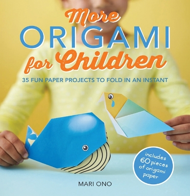 More Origami for Children by Mari Ono