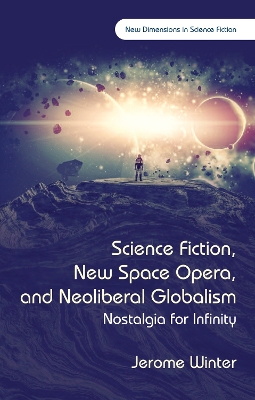 Science Fiction, New Space Opera, and Neoliberal Globalism by Jerome Winter