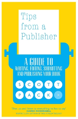 Tips from a Publisher: A Guide to Writing, Editing, Submitting and Publishing Your Book book