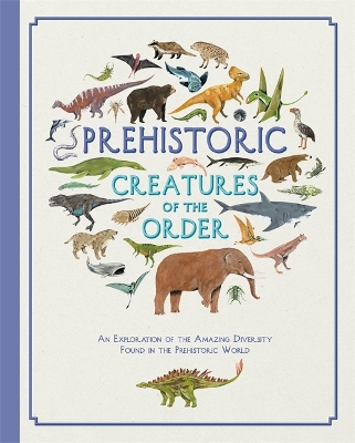 Prehistoric Creatures of the Order by Kelsey Oseid