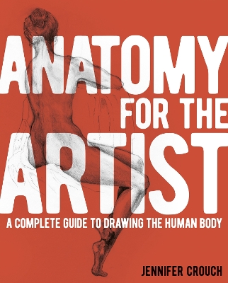 Anatomy for the Artist: A Complete Guide to Drawing the Human Body book