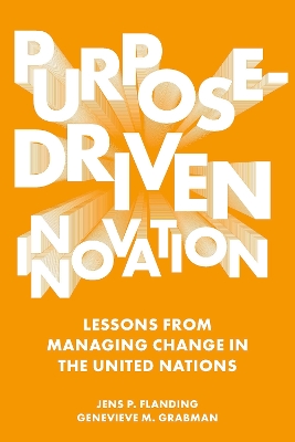 Purpose-Driven Innovation: Lessons from Managing Change in the United Nations book