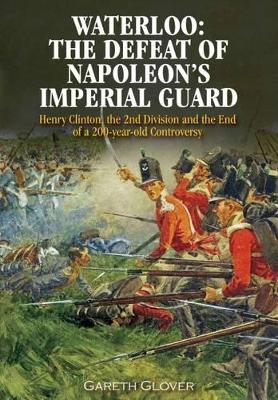 Waterloo: The Deafeat of Napoleon's Imperial Guard book