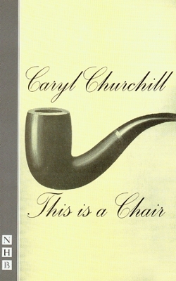 This is a Chair by Caryl Churchill