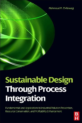 Sustainable Design Through Process Integration by Mahmoud M. El-Halwagi