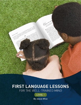 First Language Lessons for the Well-Trained Mind by Jessie Wise