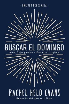 Buscar el Domingo: Amar, Dejar y volver a Encontrar la Iglesia book