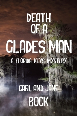 Death Of A Glades Man-A Florida Keys Mystery book