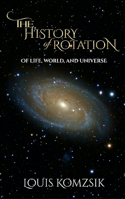 The History of Rotation: Of Life, World, and Universe book