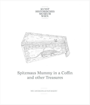 Wes Anderson & Juman Malouf: Spitzmaus Mummy in a Coffin and Other Treasures. In the 'Artist Curators' series book