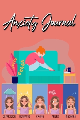 Anxiety Journal: Track Your Triggers, Coping Methods, Self Care, Daily Schedule & More: Tracker for Stress Management and Moods book