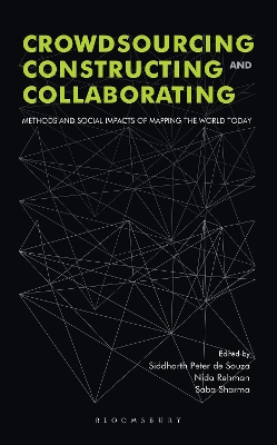 Crowdsourcing, Constructing and Collaborating: Methods and Social Impacts of Mapping the World Today book