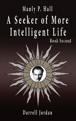 Manly P. Hall A Seeker of More Intelligent Life - Book Second book