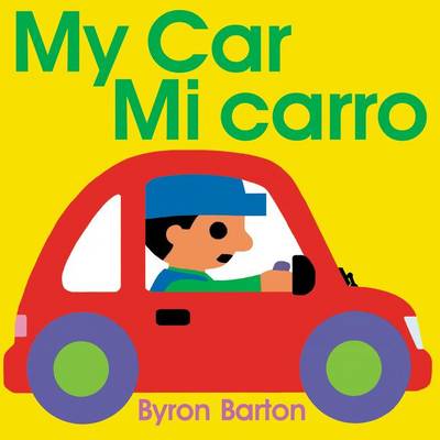 My Car/Mi Carro (Spanish/English Bilingual Edition) by Byron Barton