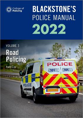 Blackstone's Police Manuals Volume 3: Road Policing 2022 book