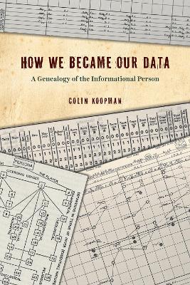 How We Became Our Data: A Genealogy of the Informational Person book