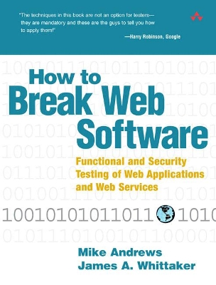 How to Break Web Software: Functional and Security Testing of Web Applications and Web Services book