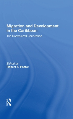 Migration And Development In The Caribbean: The Unexplored Connection by Robert Pastor