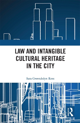Law and Intangible Cultural Heritage in the City by Sara Ross