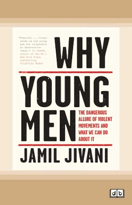 Why Young Men: The Dangerous Allure of Violent Movements and What We Can Do About It by Jamil Jivani