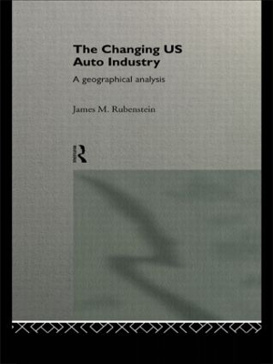 Changing U.S. Auto Industry by James M. Rubenstein