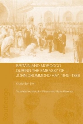 Britain and Morocco During the Embassy of John Drummond Hay book