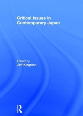 Critical Issues in Contemporary Japan by Jeff Kingston