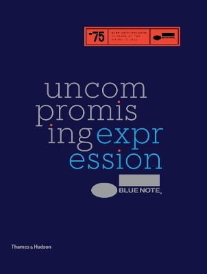 Blue Note: Uncompromising Expression by Richard Havers
