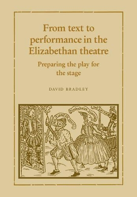 From Text to Performance in the Elizabethan Theatre book