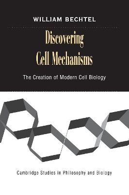 Discovering Cell Mechanisms by William Bechtel