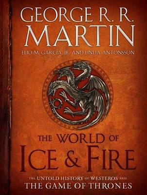 The World of Ice & Fire by George R R Martin