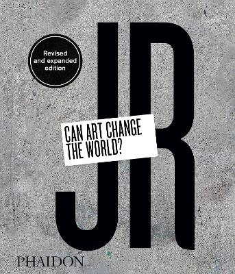 JR: Can Art Change the World? book