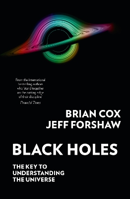 Black Holes: The key to understanding the universe by Brian Cox